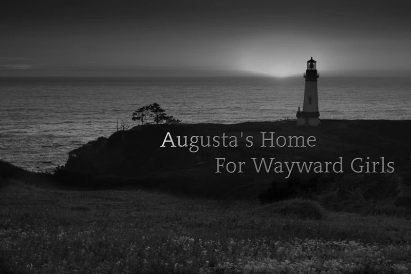 Augusta's Home For Wayward Girls